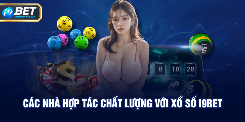 Các nhà hợp tác chất lượng với xổ số I9BET