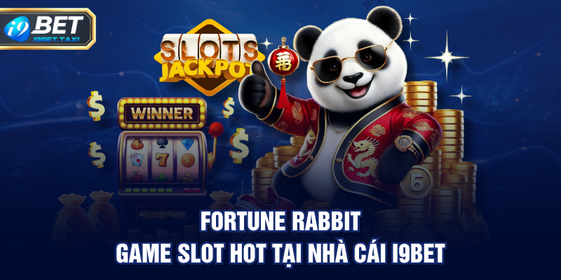 Fortune Rabbit - game slot hot tại nhà cái I9BET