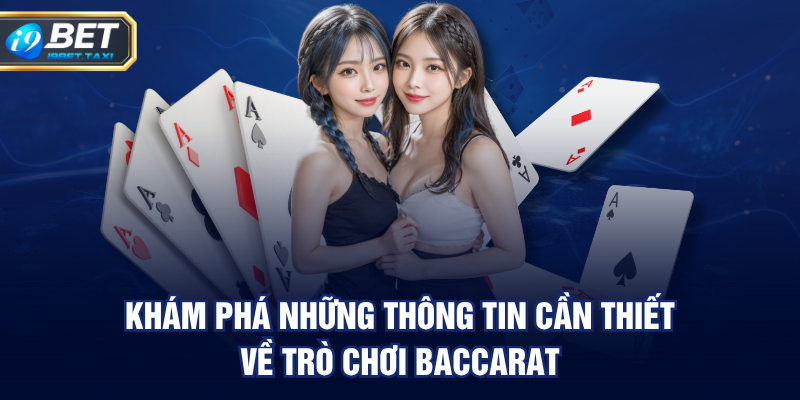 Khám phá những thông tin cần thiết về trò chơi baccarat