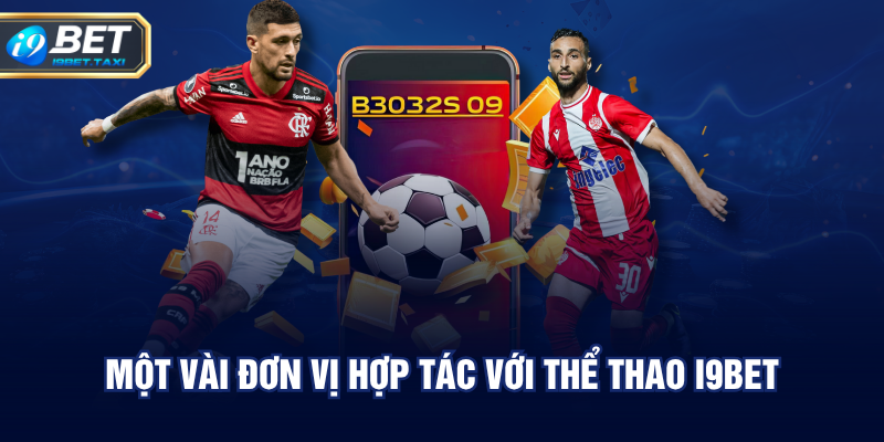 Một vài đơn vị hợp tác với thể thao I9BET