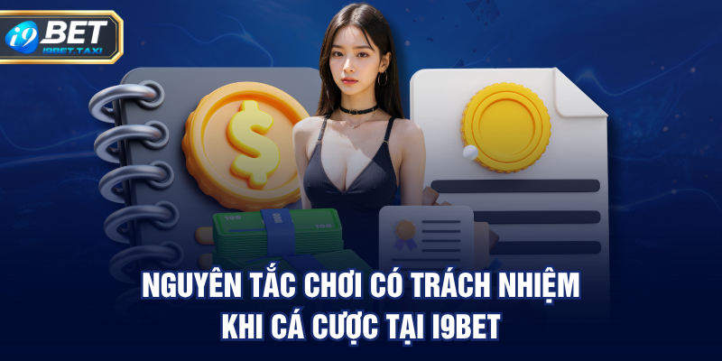 Nguyên tắc Chơi Có Trách Nhiệm khi cá cược tại I9BET