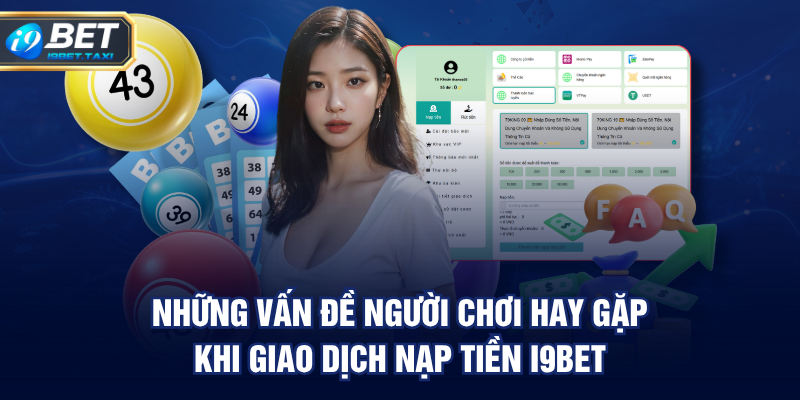Những vấn đề người chơi hay gặp khi giao dịch nạp tiền I9BET