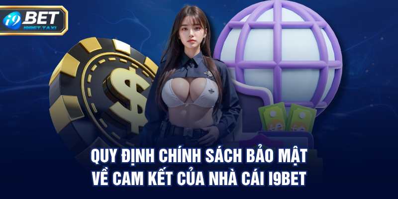 Quy định Chính Sách Bảo Mật về cam kết của nhà cái I9BET
