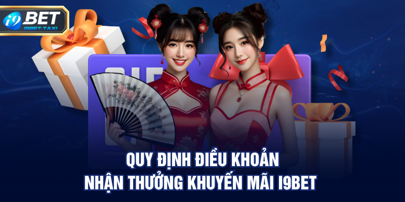 Quy định điều khoản nhận thưởng khuyến mãi I9BET 