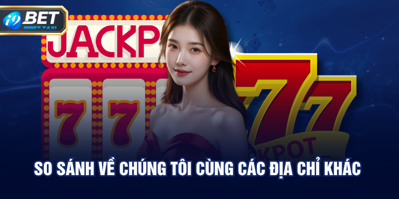 So sánh về chúng tôi cùng các địa chỉ khác 