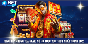 Tổng Hợp Những Tựa Game Nổ Hũ Được Yêu Thích Nhất Trong 2025