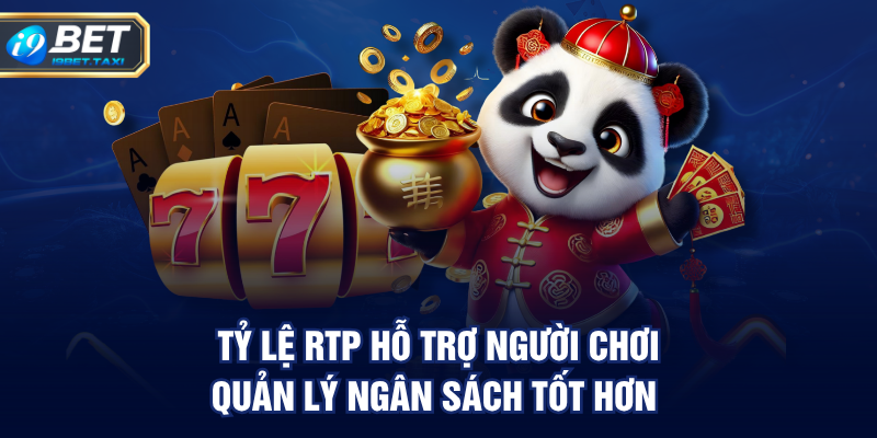 Tỷ lệ RTP hỗ trợ người chơi quản lý ngân sách tốt hơn 