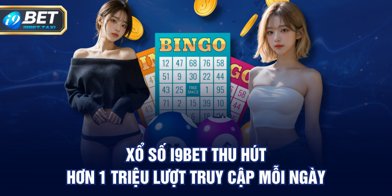 Xổ số I9BET thu hút hơn 1 triệu lượt truy cập mỗi ngày